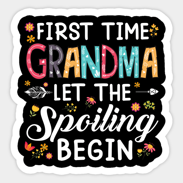 First Time Grandma Let The Spoiling Begin Sticker by celestewilliey